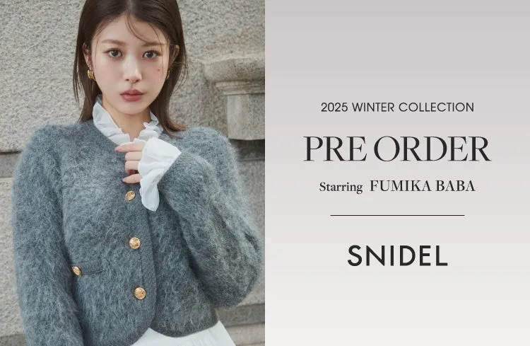 SNIDEL 2025 WINTER COLLECTION PRE ORDER Starring FUMIKA BABA SNIDEL